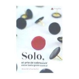 Grupo Editorial Círculo Rojo SL Solo. El Arte De Sobrevivir Entre Tanta Gente Normal