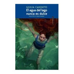Sexto Piso El Agua Del Lago Nunca Es Dulce