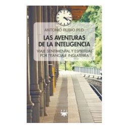 PPC Editorial Las Aventuras De La Inteligencia: Viaje Sentimental Y Espiritual Por Francia E Inglaterra