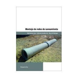 Ediciones Paraninfo. S.A. Montaje De Redes De Saneamiento. Certificados De Profesionalidad. Montaje Y Mantenimiento De Redes De Agua