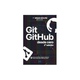 INDEPENDENTLY PUBLISHED Git Y Github Desde Cero: Guía De Estudio Teórico-práctica Paso A Paso Más Curso En Vídeo