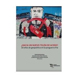 Tirant Humanidades Hacia Un Nuevo Telón De Acero. 30 Años De Geopolítica En La Posguerra Fría