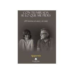 Grupo Editorial Círculo Rojo SL Con Tu Mirada Se Lo Que Me Pides (20 Historias De Amor Y De Vida)