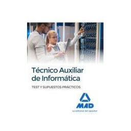 Ed. MAD Técnicos Auxiliares De Informática. Test Y Supuestos Prácticos