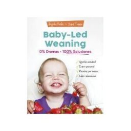 GRIJALBO ILUSTRADOS Baby-led Weaning: 0% Dramas, 100% Soluciones