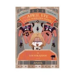 ANAYA INFANTIL Y JUVENIL April Eye Y Los Hermanos Manos 4. Los Forajidos
