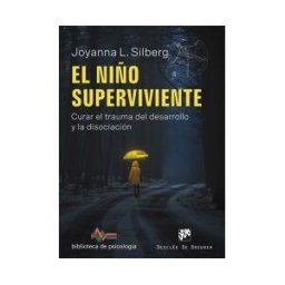 Desclée De Brouwer El Niño Superviviente. Curar El Trauma Del Desarrollo Y La Disociación