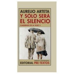 Editorial Pre-Textos Y Sólo Será El Silencio
