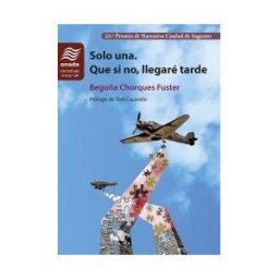 Onada Edicions SL Solo Una. Que Si No, Llegaré Tarde