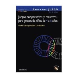 Ediciones Pirámide Programa Juego. Juegos Cooperativos Y Creativos Para Grupos De Niños De 4 A 6 Años