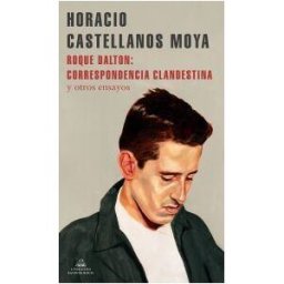 LITERATURA RANDOM HOUSE Roque Dalton: Correspondencia Clandestina
