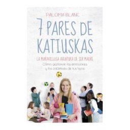 Plaza amp; Janés 7 Pares De Katiuskas: La Maravillosa Aventura De Ser Madre: Cómo Gestionar Las Emociones Y Los Calcetines De Tus Hijos