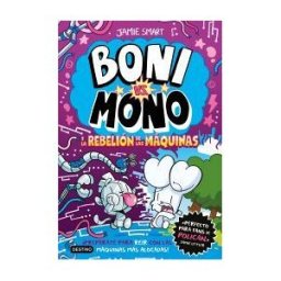 Destino Infantil Juvenil Boni Vs. Mono 6. Boni Vs. Mono Y La Rebelión De Las Máquinas