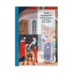 Institución "Fernando el Católico" Redes Hospitalarias: Historia, Economía Y Sociología De La Sanidad