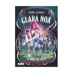 Destino Infantil Juvenil Clara Nox 3. La Hora Del Salto