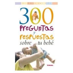Susaeta Ediciones El Mundo Del Niño. 300 Preguntas Y Respuestas Sobre Tu Bebé