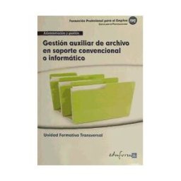 Editorial MAD Gestión Auxiliar De Archivo En Soporte Convencional O Informático. Certificados De Profesionalidad. Reproducción Y Archivo