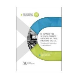 Tirant Humanidades El Espacio Y El Servicio Público Audiovisual En La Sociedad Digital. Tendencias, Desafíos Y Transiciones