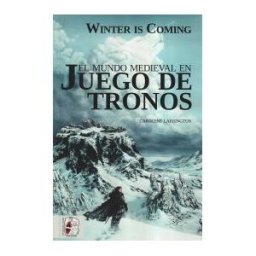 Desperta Ferro Ediciones Winter Is Coming. El Mundo Medieval En Juego De Tronos