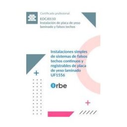Editorial CEP (uf1556/mf1921_2). Instalaciones Simples De Sistemas De Falsos Techos Continuos Y Registrables De Placa De Yeso Laminado. Eocj0110