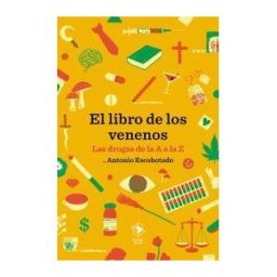 La Caja Books El Libro De Los Venenos: Las Drogas De La A A La Z