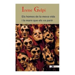 Edicions Tres i Quatre S.L. Els Homes De La Meva Vida I La Mara Que Els Va Parir