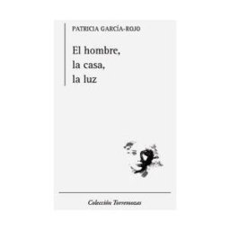 Ediciones Torremozas El Hombre, La Casa, La Luz