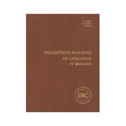 Servei de Publicacions de la Universitat Autnoma de Barcelona Inscriptions Romaines De Catalogne. Iv.barcino