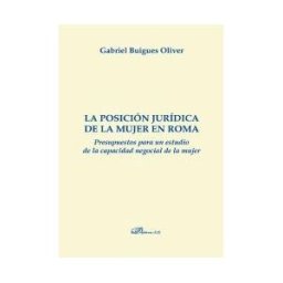 Editorial Dykinson, S.L. La Posición Jurídica De La Mujer En Roma