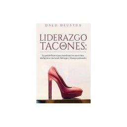 Amazon Digital Services LLC - KDP Print US Liderazgo En Tacones: La Guía Definitiva Para Transformar Tu Autoestima, Inteligencia Emocional, Liderazgo Y Finanzas Personales