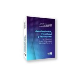 J.M. Bosch Editor Ayuntamientos, Fiscalidad Y Transporte: La Tributación De Los Vehículos De Movilidad Personal