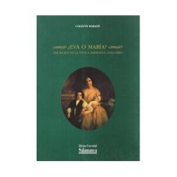 Ediciones Universidad de Salamanca eva O María? Ser Mujer En La época Isabelina (1833-1868)