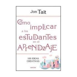 Narcea, S.A. de Ediciones Cómo Implicar A Los Estudiantes En El Aprendizaje: 100 Ideas Creativas Para Su Aprendizaje