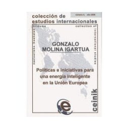 Universidad del País Vasco. Servicio Editorial=Euskal Herriko Políticas E Iniciativas Para Una Energía Inteligente En La Unión Europea