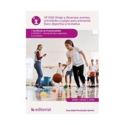 IC Editorial Dirigir Y Dinamizar Eventos, Actividades Y Juegos Para Animación Físico-deportiva Y Recreativa. Afda0211 - Animación