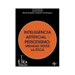 Tecnos Inteligencia Artificial Y Periodismo: Miradas Desde La ética