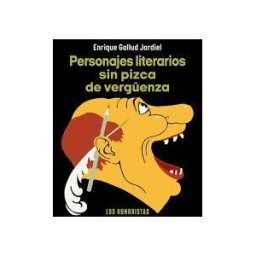 Ediciones Espuela de Plata Personajes Literarios Sin Pizca De Vergenza