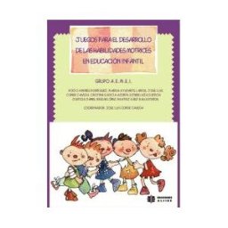 Ediciones Aljibe, S.L. Juegos Para El Desarrollo De Las Habilidades Motrices En Educación Infantil