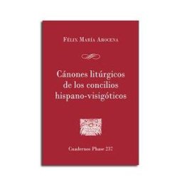 Centre de Pastoral Litúrgica Canones Litúrgicos De Los Concilios Hispano-visigóticos