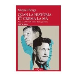 Tusquets Editores S.A. Quan La Histria Et Crema La M: Auden I Orwell Entre Dues Guerres