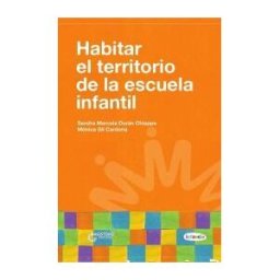 COOPERATIVA EDITORIAL MAGISTERIO Habitar El Territorio De La Escuela Infantil
