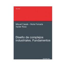 Ediciones UPC, S.L. Diseño De Complejos Industriales. Fundamentos