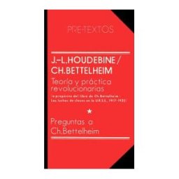 Editorial Pre-Textos Teoría Y Práctica Revolucionarias / Preguntas A Ch. Bettelheim