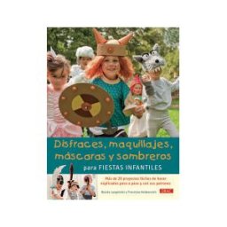 Editorial El Drac, S.L. Disfraces, Maquillajes, Máscaras Y Sombreros Para Fiestas Infantiles
