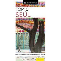 DORLING KINDERSLEY (DK) Seúl (guías Visuales Top 10)
