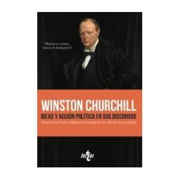 Tecnos Winston Churchill. Ideas Y Acción Política En Sus Discursos