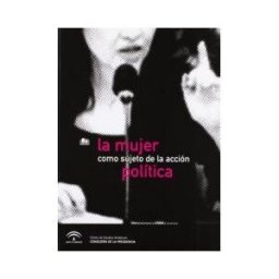 Fundación Centro de Estudios Andaluces La Mujer Como Sujeto De La Acción Política