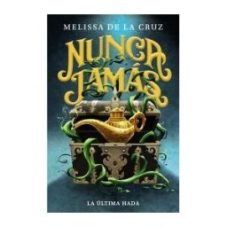 ANAYA INFANTIL Y JUVENIL Nunca Jamás. La última Hada (crónicas De Nunca Jamás, 1)