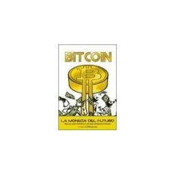 Unión Editorial, S.A. Bitcoin: La Moneda Del Futuro: Qué Es, Cómo Funciona Y Por Qué Cambiará El Mundo
