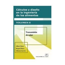 Editorial Acribia, S.A. Calculo Y Diseño En La Ingenieria De Los Alimentos Vol. 02
